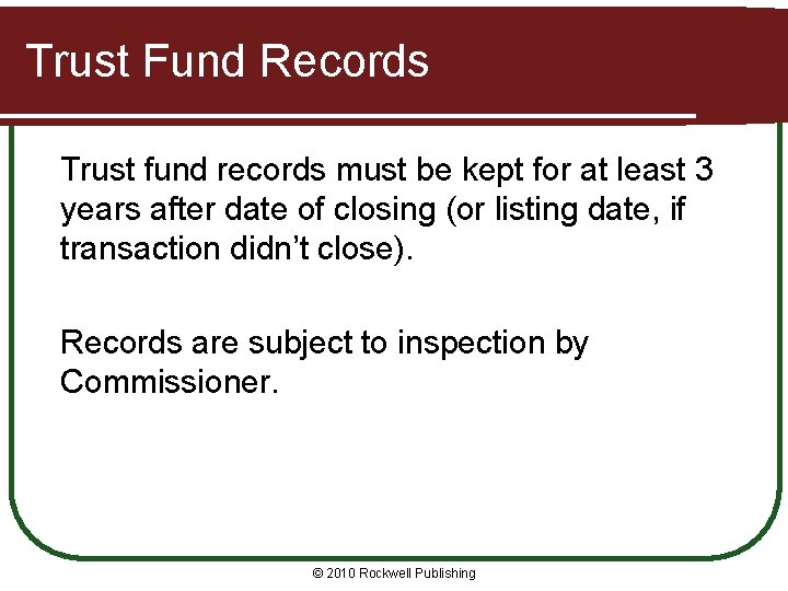 Trust Fund Records Trust fund records must be kept for at least 3 years