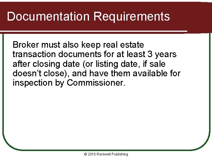 Documentation Requirements Broker must also keep real estate transaction documents for at least 3