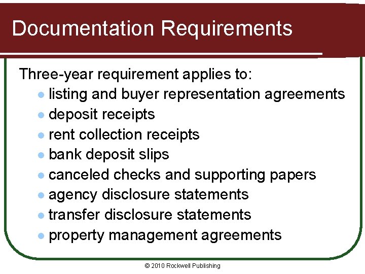 Documentation Requirements Three-year requirement applies to: l listing and buyer representation agreements l deposit