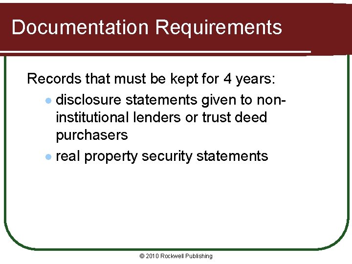 Documentation Requirements Records that must be kept for 4 years: l disclosure statements given