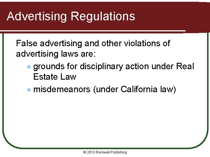 Advertising Regulations False advertising and other violations of advertising laws are: l grounds for