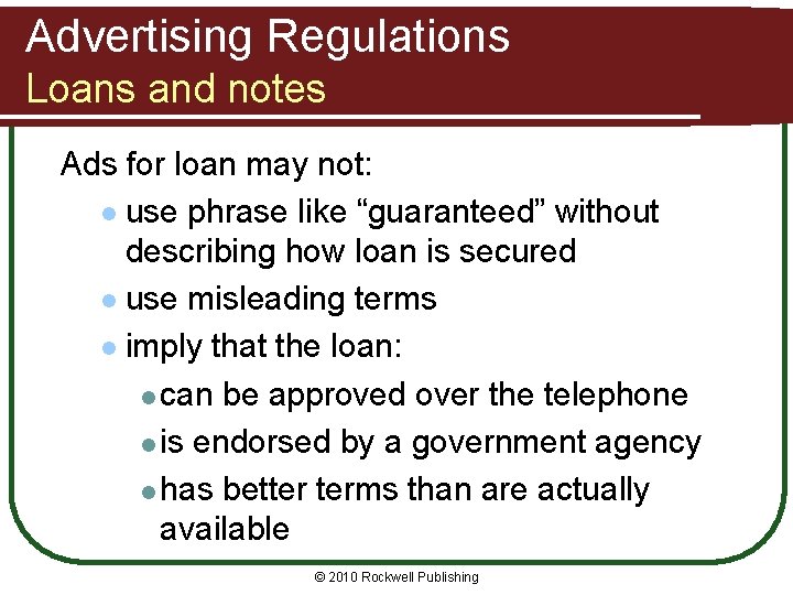 Advertising Regulations Loans and notes Ads for loan may not: l use phrase like