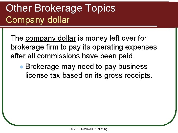 Other Brokerage Topics Company dollar The company dollar is money left over for brokerage