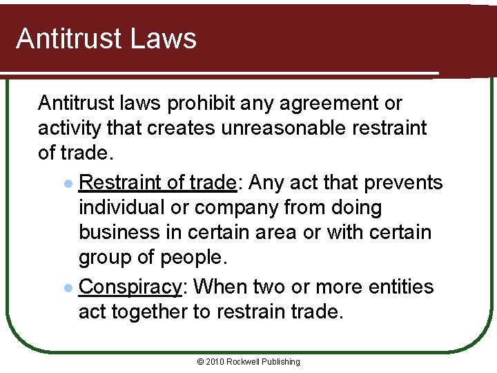 Antitrust Laws Antitrust laws prohibit any agreement or activity that creates unreasonable restraint of