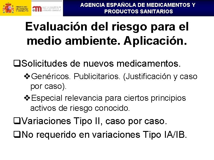 AGENCIA ESPAÑOLA DE MEDICAMENTOS Y PRODUCTOS SANITARIOS Evaluación del riesgo para el medio ambiente.