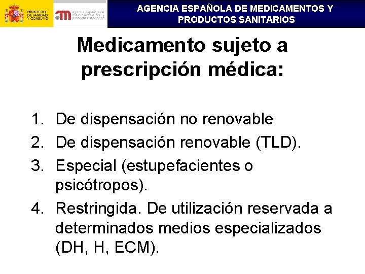 AGENCIA ESPAÑOLA DE MEDICAMENTOS Y PRODUCTOS SANITARIOS Medicamento sujeto a prescripción médica: 1. De