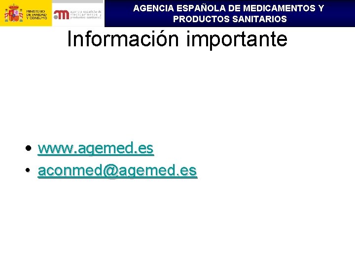 AGENCIA ESPAÑOLA DE MEDICAMENTOS Y PRODUCTOS SANITARIOS Información importante • www. agemed. es •