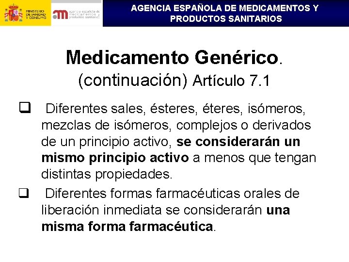 AGENCIA ESPAÑOLA DE MEDICAMENTOS Y PRODUCTOS SANITARIOS Medicamento Genérico. (continuación) Artículo 7. 1 q