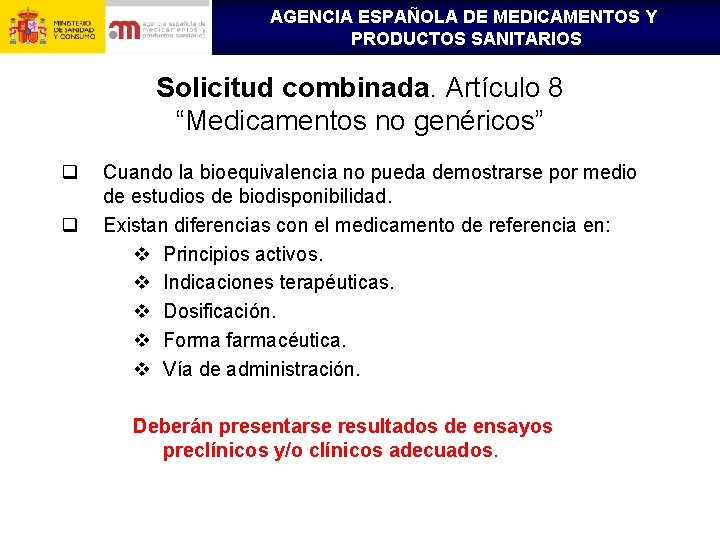 AGENCIA ESPAÑOLA DE MEDICAMENTOS Y PRODUCTOS SANITARIOS Solicitud combinada. Artículo 8 “Medicamentos no genéricos”