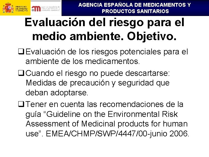 AGENCIA ESPAÑOLA DE MEDICAMENTOS Y PRODUCTOS SANITARIOS Evaluación del riesgo para el medio ambiente.