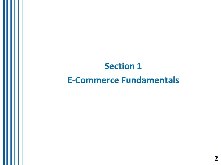 Section 1 E-Commerce Fundamentals 2 