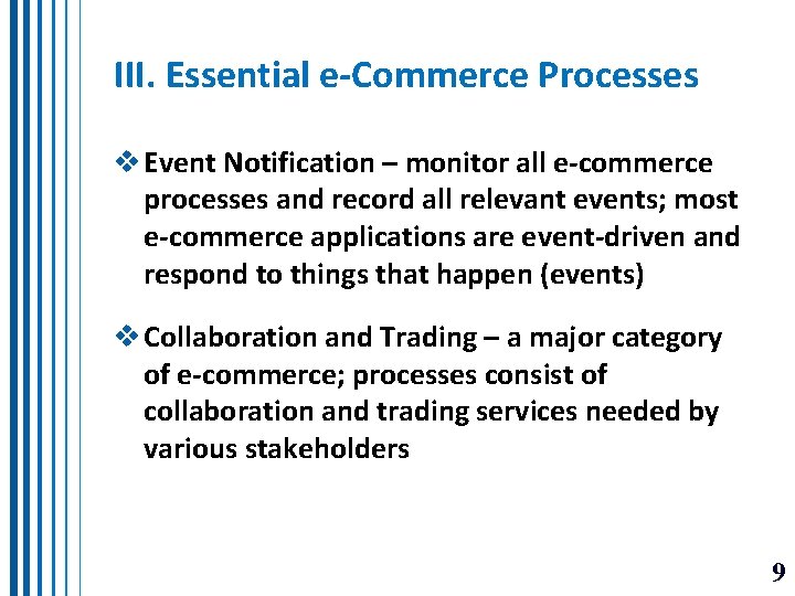 III. Essential e-Commerce Processes v Event Notification – monitor all e-commerce processes and record