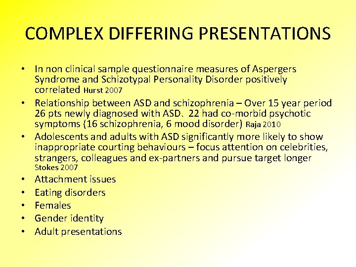 COMPLEX DIFFERING PRESENTATIONS • In non clinical sample questionnaire measures of Aspergers Syndrome and