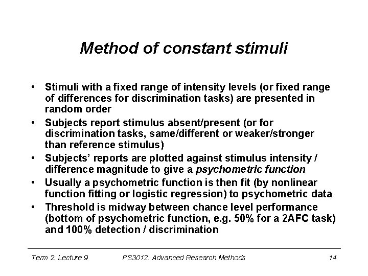 Method of constant stimuli • Stimuli with a fixed range of intensity levels (or