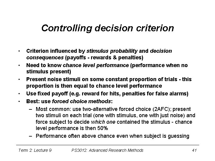 Controlling decision criterion • • • Criterion influenced by stimulus probability and decision consequences