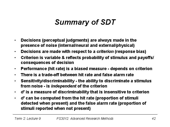Summary of SDT • • Decisions (perceptual judgments) are always made in the presence