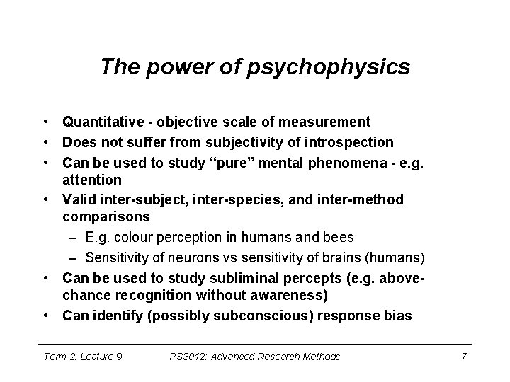 The power of psychophysics • Quantitative - objective scale of measurement • Does not