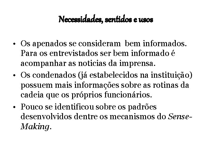 Necessidades, sentidos e usos • Os apenados se consideram bem informados. Para os entrevistados