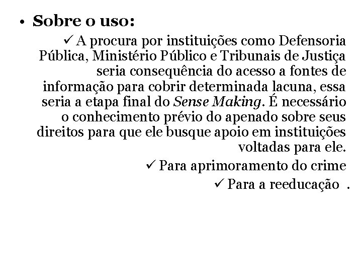  • Sobre o uso: ü A procura por instituições como Defensoria Pública, Ministério