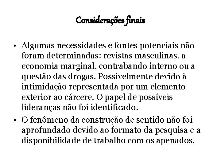 Considerações finais • Algumas necessidades e fontes potenciais não foram determinadas: revistas masculinas, a