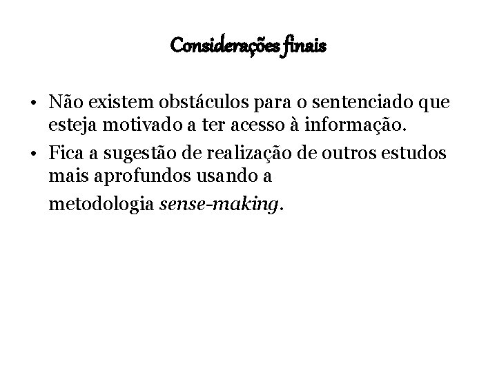 Considerações finais • Não existem obstáculos para o sentenciado que esteja motivado a ter