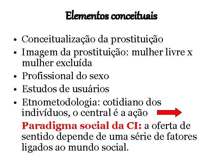 Elementos conceituais • Conceitualização da prostituição • Imagem da prostituição: mulher livre x mulher