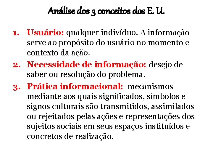 Análise dos 3 conceitos dos E. U. 1. Usuário: qualquer indivíduo. A informação serve