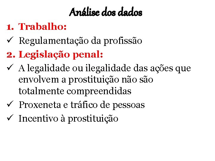 Análise dos dados 1. Trabalho: ü Regulamentação da profissão 2. Legislação penal: ü A