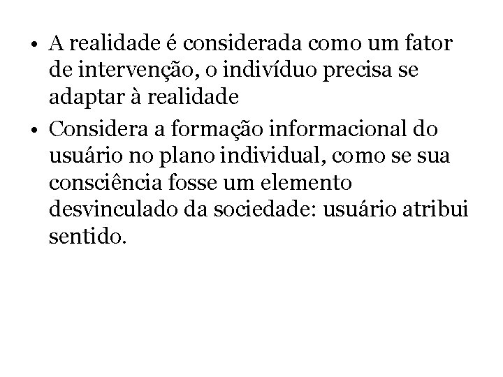  • A realidade é considerada como um fator de intervenção, o indivíduo precisa