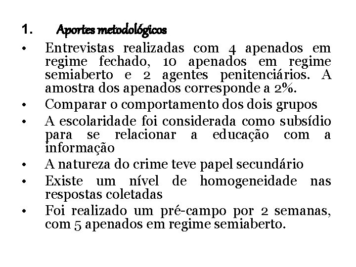 1. Aportes metodológicos • Entrevistas realizadas com 4 apenados em regime fechado, 10 apenados