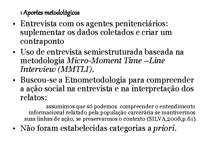 1 Aportes metodológicos • Entrevista com os agentes penitenciários: suplementar os dados coletados e