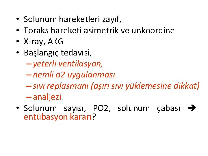 Solunum hareketleri zayıf, Toraks hareketi asimetrik ve unkoordine X-ray, AKG Başlangıç tedavisi, – yeterli