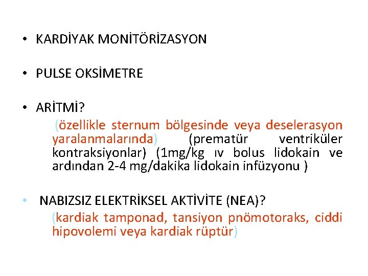  • KARDİYAK MONİTÖRİZASYON • PULSE OKSİMETRE • ARİTMİ? (özellikle sternum bölgesinde veya deselerasyon