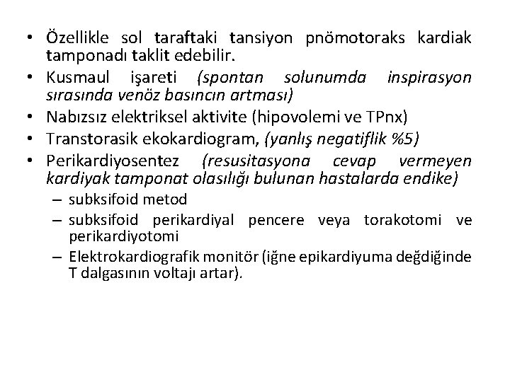  • Özellikle sol taraftaki tansiyon pnömotoraks kardiak tamponadı taklit edebilir. • Kusmaul işareti