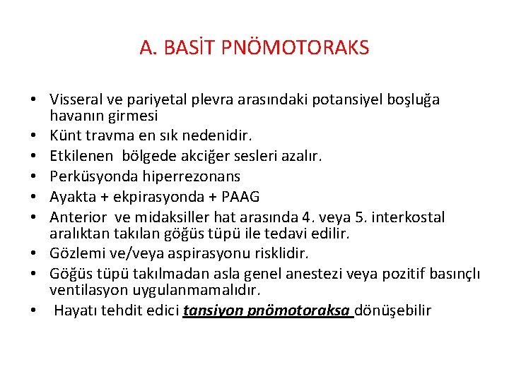 A. BASİT PNÖMOTORAKS • Visseral ve pariyetal plevra arasındaki potansiyel boşluğa havanın girmesi •