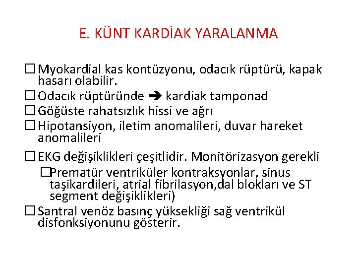 E. KÜNT KARDİAK YARALANMA � Myokardial kas kontüzyonu, odacık rüptürü, kapak hasarı olabilir. �