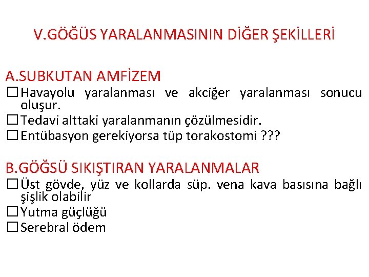 V. GÖĞÜS YARALANMASININ DİĞER ŞEKİLLERİ A. SUBKUTAN AMFİZEM � Havayolu yaralanması ve akciğer yaralanması