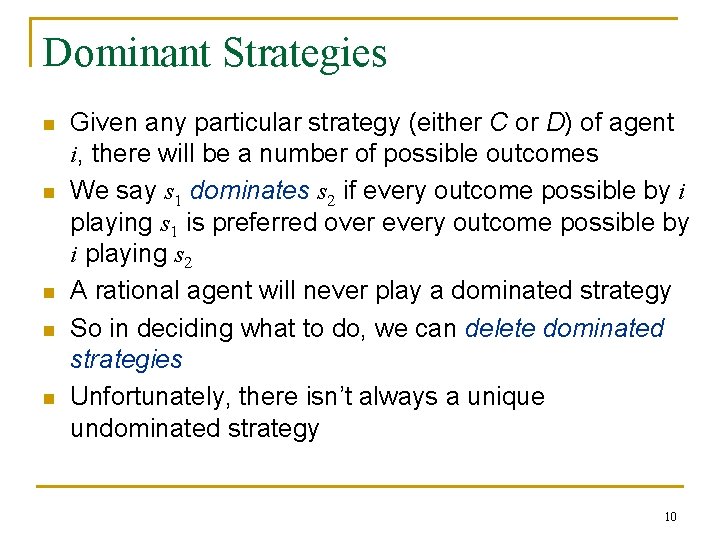 Dominant Strategies n n n Given any particular strategy (either C or D) of