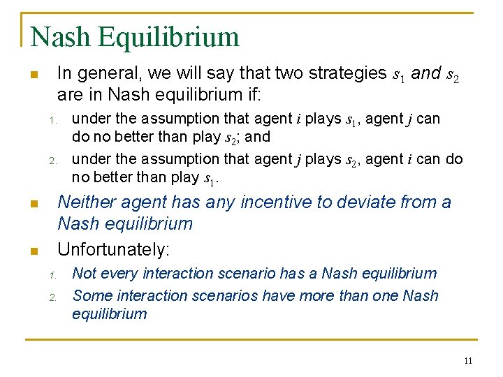 Nash Equilibrium In general, we will say that two strategies s 1 and s
