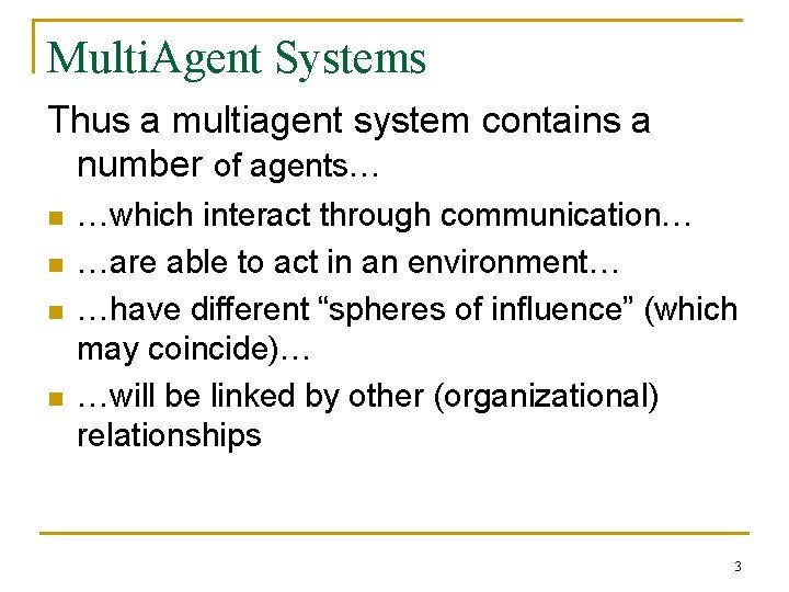 Multi. Agent Systems Thus a multiagent system contains a number of agents… n n
