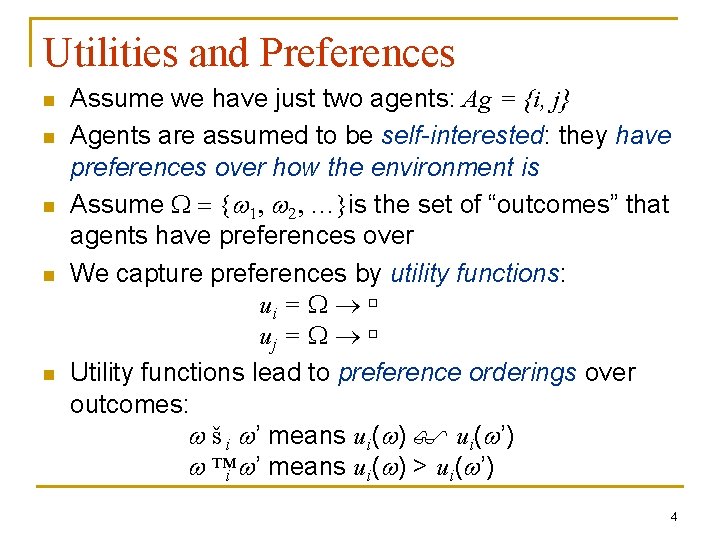 Utilities and Preferences n n n Assume we have just two agents: Ag =