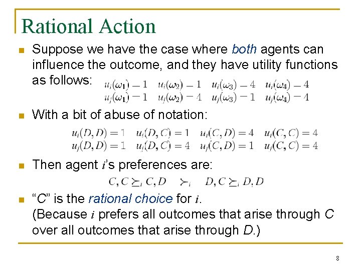Rational Action n Suppose we have the case where both agents can influence the