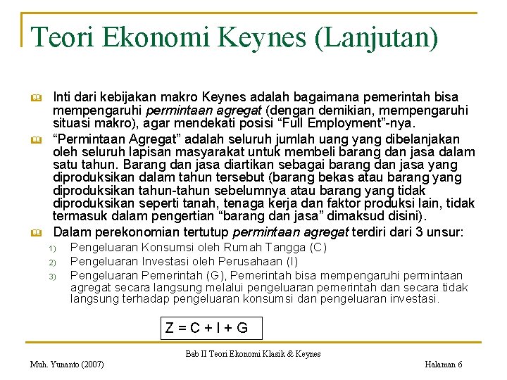 Teori Ekonomi Keynes (Lanjutan) & & & Inti dari kebijakan makro Keynes adalah bagaimana