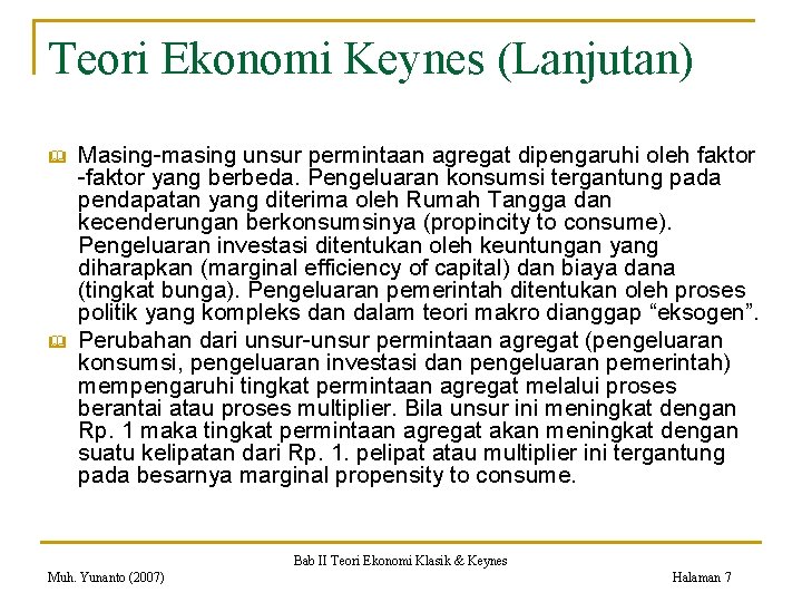 Teori Ekonomi Keynes (Lanjutan) & & Masing-masing unsur permintaan agregat dipengaruhi oleh faktor -faktor