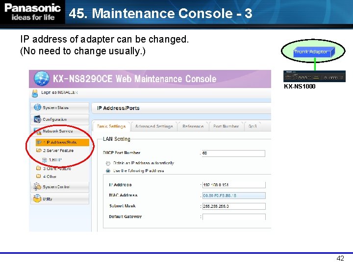 45. Maintenance Console - 3 IP address of adapter can be changed. (No need