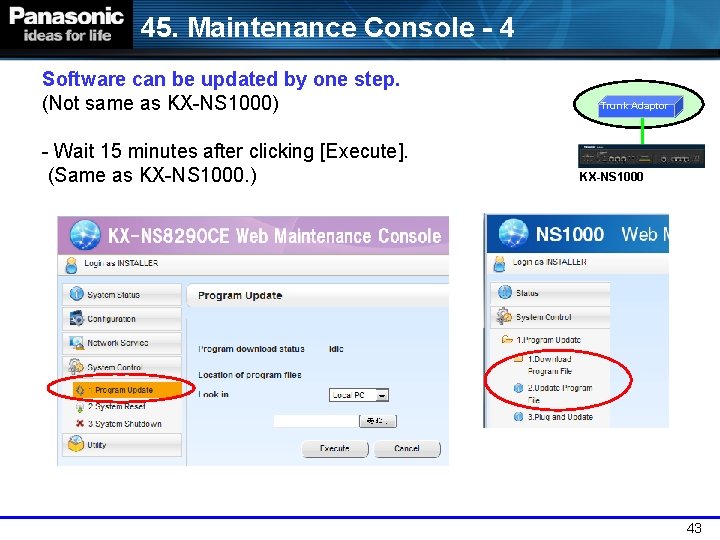 45. Maintenance Console - 4 Software can be updated by one step. (Not same
