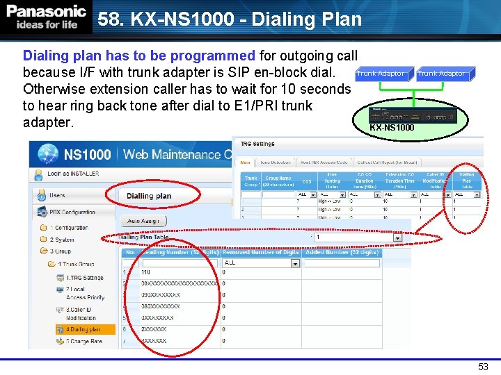 58. KX-NS 1000 - Dialing Plan Dialing plan has to be programmed for outgoing