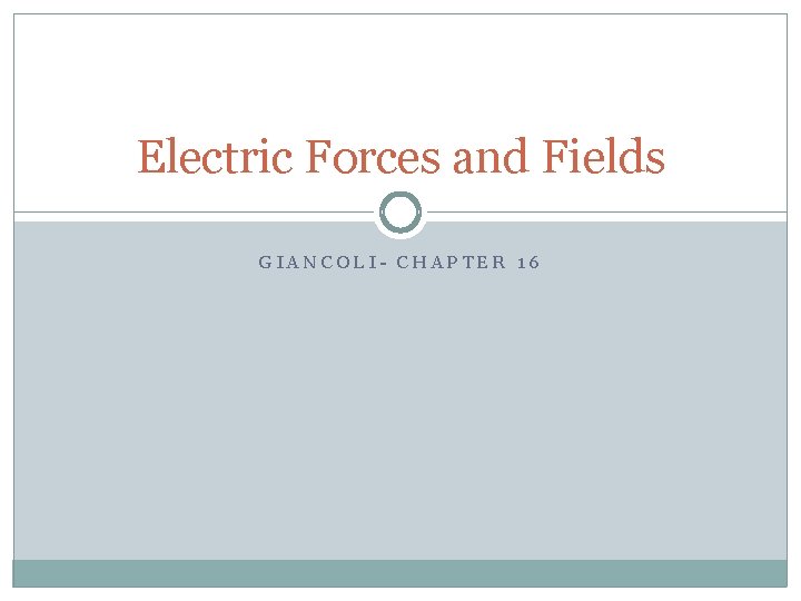 Electric Forces and Fields GIANCOLI- CHAPTER 16 