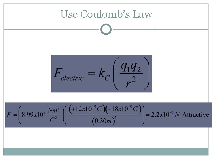 Use Coulomb’s Law 
