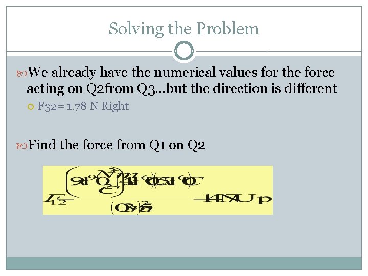 Solving the Problem We already have the numerical values for the force acting on